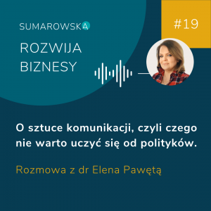 #19- O sztuce komunikacji, czyli czego nie warto uczyć się od polityków dr Elena Pawęta