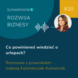 #20- Co powinieneś wiedzieć o urlopach - Izabela Kaźmierczak-Kamiennik